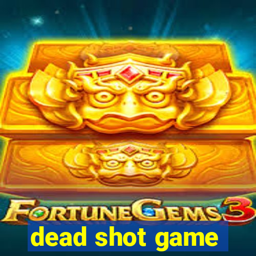 dead shot game